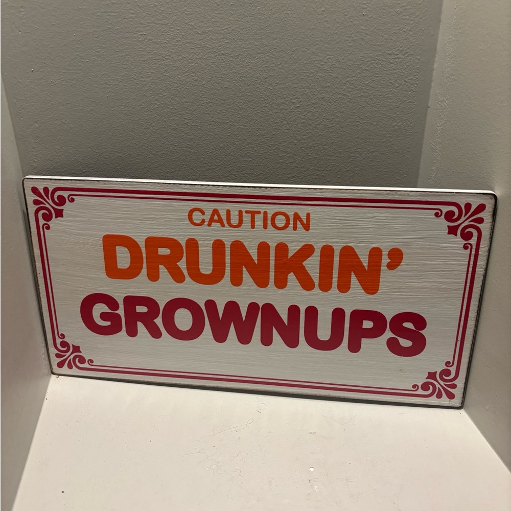 Wooden adult Donut inspired sign “Caution Drunkin' Grownups Sign” bar/ man cave
